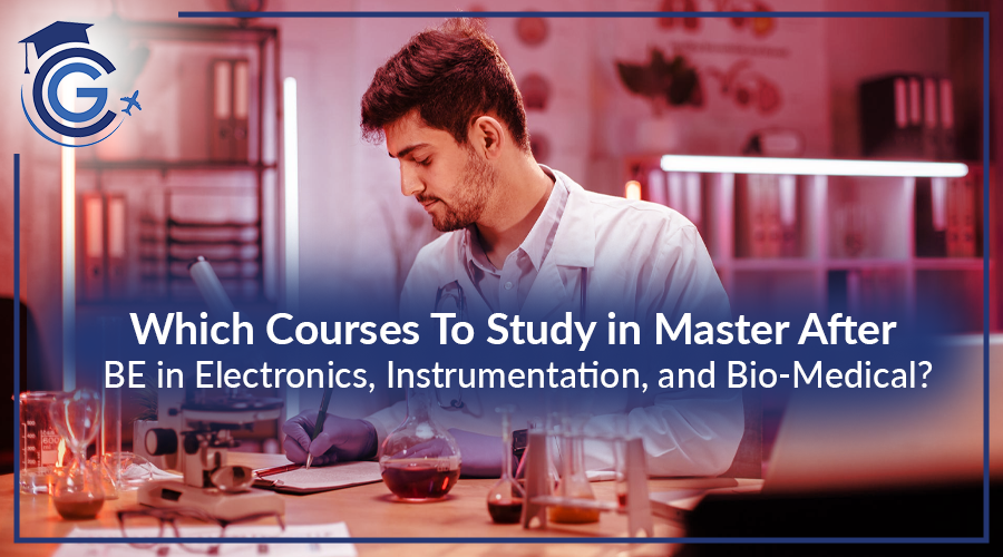 Which Courses To Study in Master After BE in Electronics Instrumentation and Bio Medical